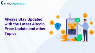 Always Stay Updated with the Latest Altcoin Price Update and other Topics