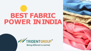 Best Fabric Power in India - Tridentindia