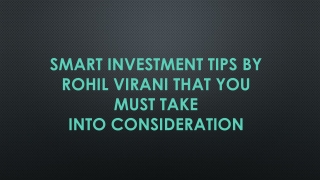 Smart Investment Tips by Rohil Virani that you must take into consideration