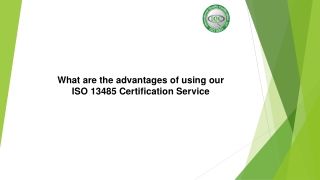 What are the advantages of using our ISO 13485 Certification Service