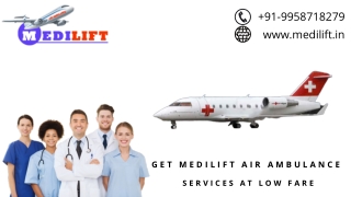Acquire Air Ambulance in Delhi or Dibrugarh with Unique ICU Setup