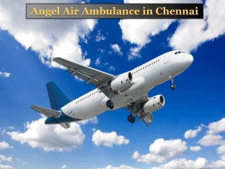 At Low fare Obtain Angel Air Ambulance Service in Chennai