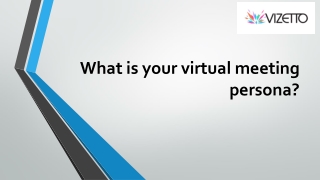 What is your virtual meeting persona | Vizetto