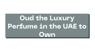 Oud the Luxury Perfume in the UAE to Own | عود دبي