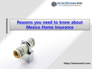 Reasons you need to know about Mexico Home Insurance