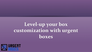 Level-up your box customization with urgent boxes