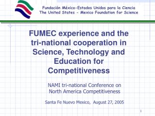 FUMEC experience and the tri-national cooperation in Science, Technology and Education for Competitiveness