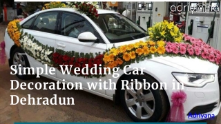 Simple Wedding Car Decoration with Ribbon in Dehradun