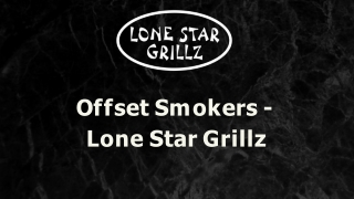 Offset Smokers - Lone Star Grillz
