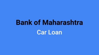 Car Loan | Maha Super Car Loan| Bank of Maharashtra