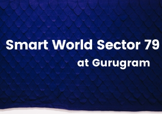 Smart World Sector 79, Gurugram - Download Brochure