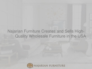 Najarian Furniture Creates and Sells High-Quality Wholesale Furniture in the USA