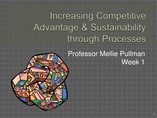 Increasing Competitive Advantage & Sustainability through Processes