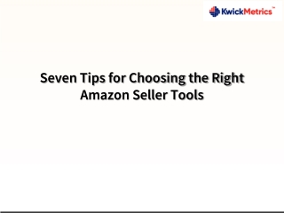 Seven Tips for Choosing the Right Amazon Seller Tools