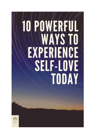 10 Powerful Ways to Experience Self-Love Today