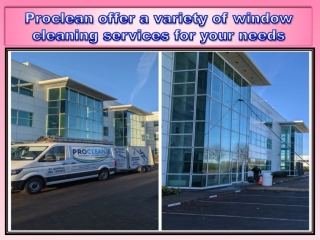 Proclean offer a variety of window cleaning services for your needs