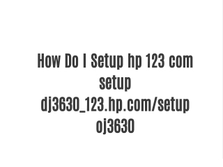 How Do I Setup hp 123 com setup dj3630_123.hp.com/setup oj3630