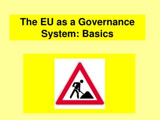 The EU as a Governance System: Basics