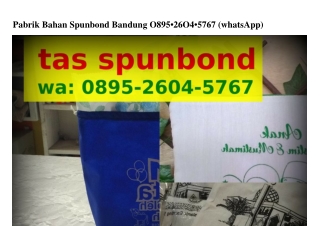 Pabrik Bahan Spunbond Bandung Ö8ᑫ5-ᒿ6ÖᏎ-5ᜪ6ᜪ{WhatsApp}