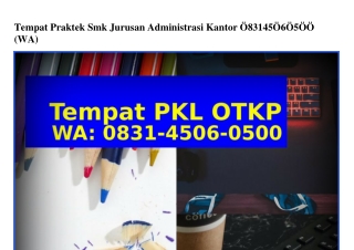 Tempat Praktek Smk Jurusan Administrasi Kantor 08౩1–Ꮞ50Ꮾ–0500(whatsApp)
