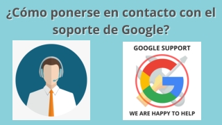 ¿Cómo ponerse en contacto con el soporte de Google