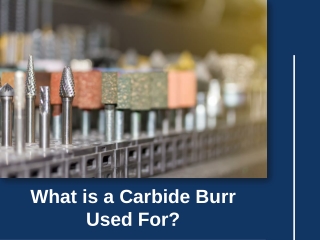 What is a Carbide Burr Used For
