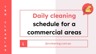 Daily cleaning schedule for a commercial areas - JBN Cleaning