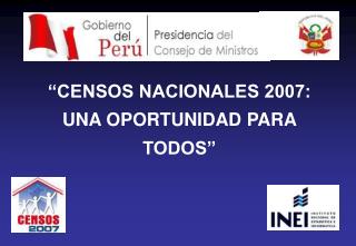 “CENSOS NACIONALES 2007: UNA OPORTUNIDAD PARA TODOS”