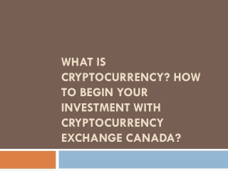 How to Begin your investment with Cryptocurrency exchange Canada?
