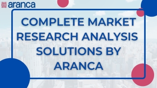 Complete Market Research Analysis | Aranca