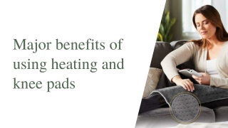 Major benefits of using heating and knee pads