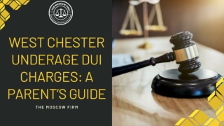 WEST CHESTER UNDERAGE DUI CHARGES- A PARENT’S GUIDE