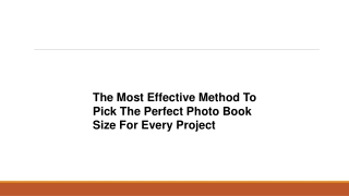 The Most Effective Method To Pick The Perfect Photo Book Size For Every Project