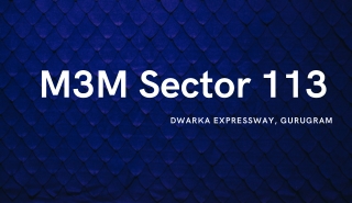 M3M Sector 113 Dwarka Expressway, Gurgaon - Brochure