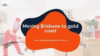 Moving Brisbane to gold coast | Cheap Interstate Movers