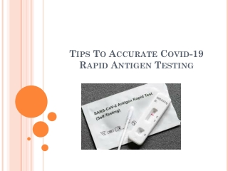 Tips To Accurate Covid-19 Rapid Antigen Testing