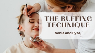 The Buffing technique | Sonia and Fyza