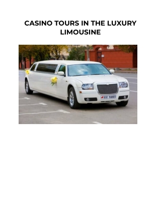 CASINO TOURS IN THE LUXURY LIMOUSINE