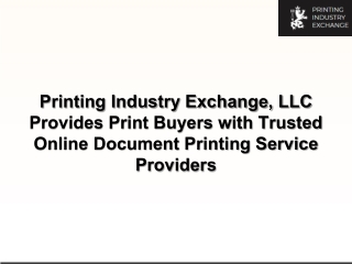 Printing Industry Exchange, LLC Provides Print Buyers with Trusted Online Document Printing Service Providers