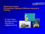 Electronic Charts: Co-operation between Offshore Industry Fishing