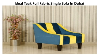 Ideal Teak Full Fabric Single Sofa In Dubai