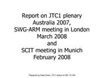 Report on JTC1 plenary Australia 2007, SWG-ARM meeting in London March 2008 and SCIT meeting in Munich February 2008