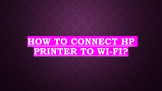 How to connect HP Printer to wi-fi?