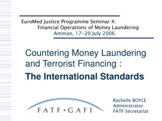 Countering Money Laundering and Terrorist Financing : The International Standards