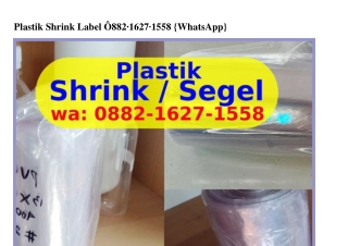 Plastik Shrink Label Ô882•lᏮ27•l558{WhatsApp}