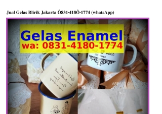 Jual Gelas Blirik Jakarta Ö8౩1•Ꮞ18Ö•1ᜪᜪᏎ[WhatsApp]