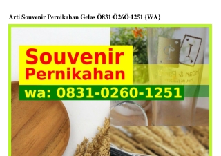 Arti Souvenir Pernikahan Gelas O8ᣮ1~O2ϬO~1251[WA]
