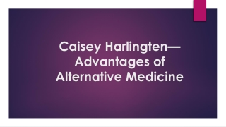 Caisey Harlingten—Advantages of Alternative Medicine