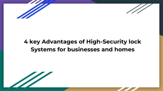 4 key Advantages of High-Security lock Systems for businesses and homes