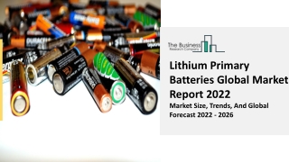 Lithium Primary Batteries Market Report 2022 – 2031 | Size, Share And Growth